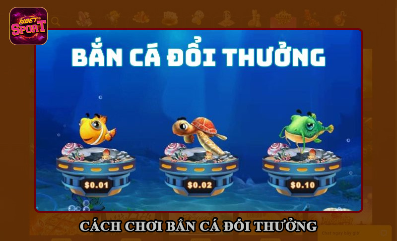 Các bước chơi game bắn cá đổi thưởng dễ dàng