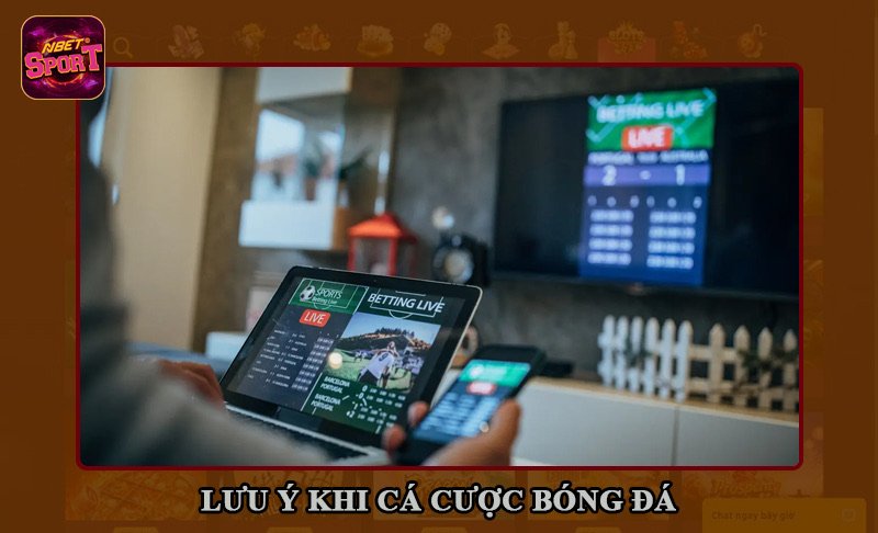 Điểm cần lưu ý khi tham gia cá cược bóng đá